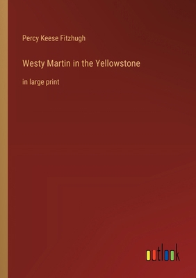 Westy Martin in the Yellowstone: in large print 3368376683 Book Cover