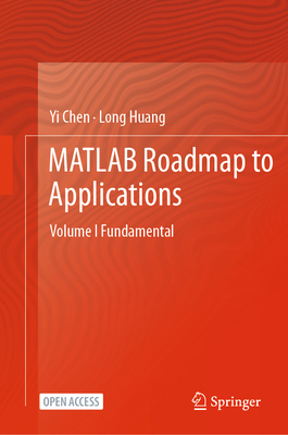 MATLAB Roadmap to Applications: Volume I Fundam... 9819787874 Book Cover