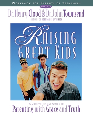 Raising Great Kids Workbook for Parents of Teen... 0310234379 Book Cover