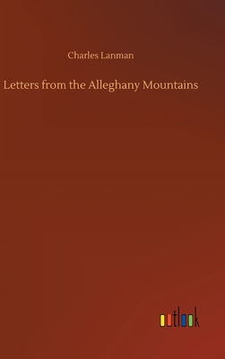 Letters from the Alleghany Mountains 3752434023 Book Cover