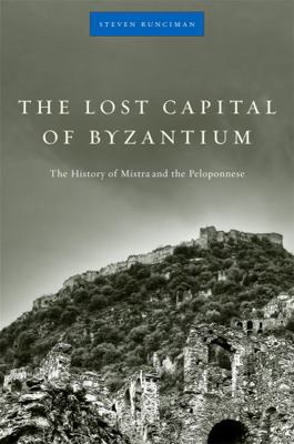 The Lost Capital of Byzantium: The History of M... 0674034058 Book Cover