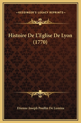 Histoire De L'Eglise De Lyon (1770) [French] 1169361625 Book Cover