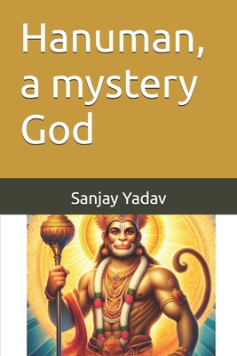 Hanuman, a mystery God B0DLPHY5CL Book Cover