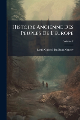 Histoire Ancienne Des Peuples De L'europe; Volu... [French] 1148218238 Book Cover