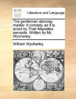 The Gentleman Dancing-Master. a Comedy, as It I... 1170132367 Book Cover