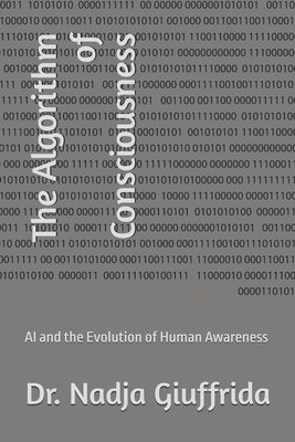 The Algorithm of Consciousness: AI and the Evol... B0FZR4CYJX Book Cover