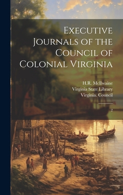 Executive Journals of the Council of Colonial V... 1019947071 Book Cover