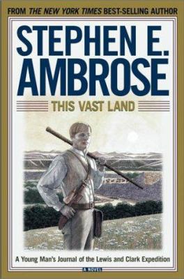 This Vast Land: A Young Man's Journal of the Le... 0689864485 Book Cover