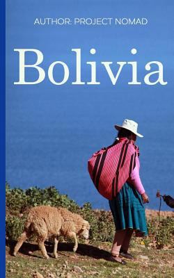 Bolivia: Bolivia Travel Guide for Your Perfect ... 1539713482 Book Cover