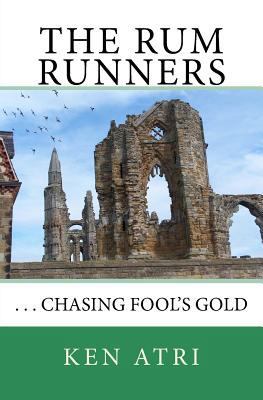 The Rum Runners: ...Chasing Fool's Gold 1494309483 Book Cover