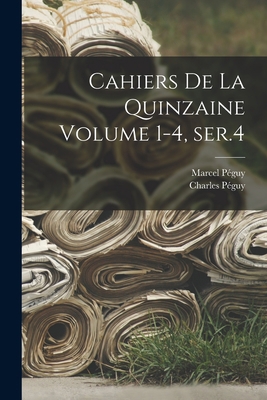 Cahiers de la quinzaine Volume 1-4, ser.4 [French] 1019281464 Book Cover