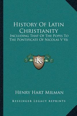 History Of Latin Christianity: Including That O... 1162936991 Book Cover