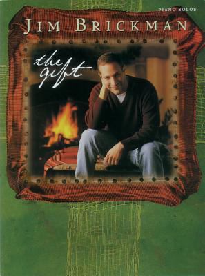 Jim Brickman -- The Gift: Piano Solos 0769216730 Book Cover