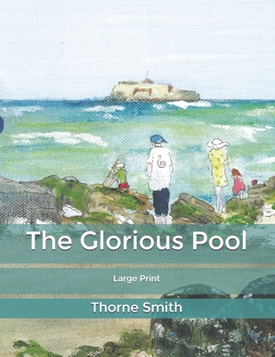 The Glorious Pool: Large Print B085RQSZ49 Book Cover