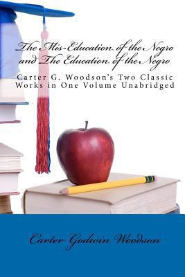 The MIS-Education of the Negro and the Educatio... 1449581463 Book Cover