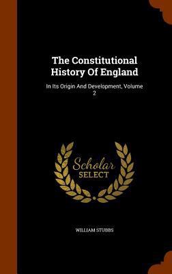 The Constitutional History Of England: In Its O... 1344786472 Book Cover