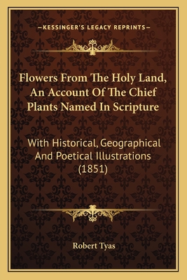 Flowers From The Holy Land, An Account Of The C... 1165378086 Book Cover