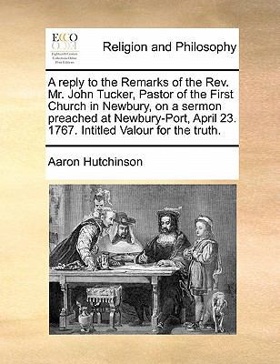 A reply to the Remarks of the Rev. Mr. John Tuc... 1171447264 Book Cover