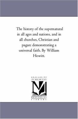 The History of the Supernatural in All Ages and... 1425556205 Book Cover