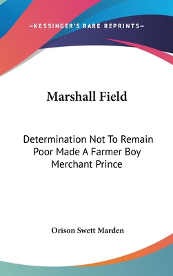 Marshall Field: Determination Not To Remain Poo... 1161515534 Book Cover