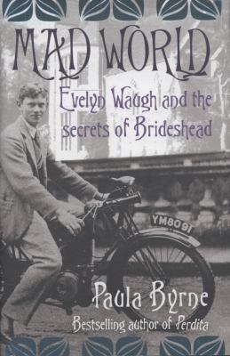 Mad World: Evelyn Waugh and the Secrets of Brid... 0007243766 Book Cover