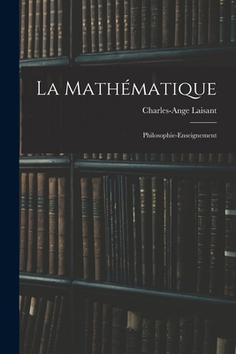 La Mathématique: Philosophie-Enseignement [French] 1019067942 Book Cover
