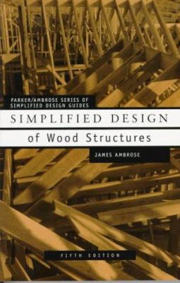 Simplified Design of Wood Structures 0471179892 Book Cover