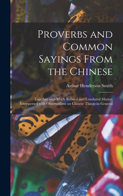 Proverbs and Common Sayings From the Chinese: T... 1013671414 Book Cover