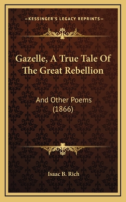 Gazelle, A True Tale Of The Great Rebellion: An... 116544674X Book Cover