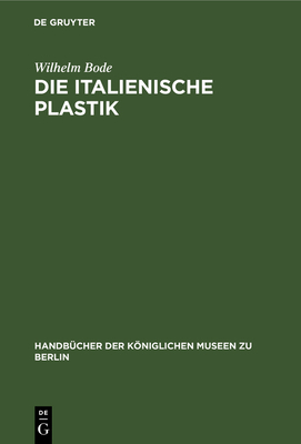 Die Italienische Plastik [German] 3112637437 Book Cover