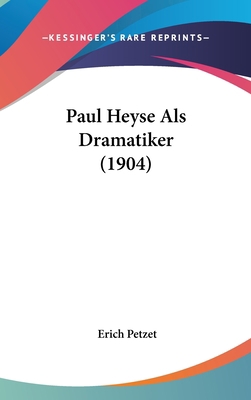 Paul Heyse ALS Dramatiker (1904) [German] 1162052309 Book Cover