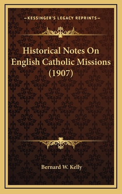 Historical Notes on English Catholic Missions (... 1164429515 Book Cover