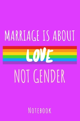 Marriage is about love not gender: a5 notebook,... 1702609170 Book Cover