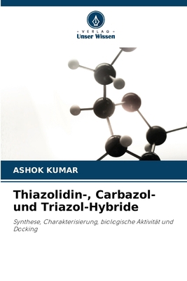 Thiazolidin-, Carbazol- und Triazol-Hybride [German] 6208570743 Book Cover