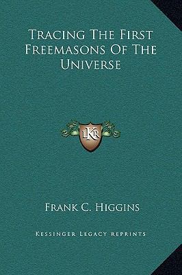 Tracing The First Freemasons Of The Universe 1169159257 Book Cover