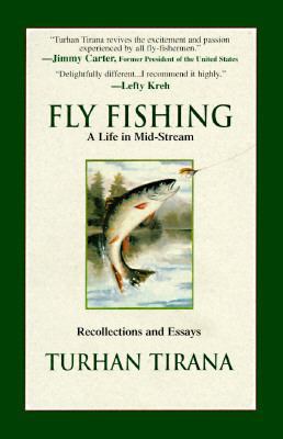 Fly Fishing: A Life in Mid-Stream, Recollection... 1575660318 Book Cover