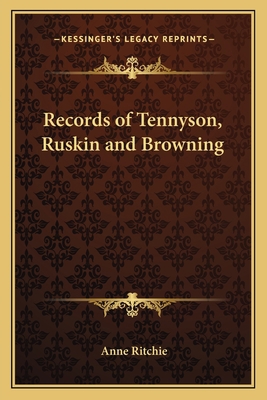 Records of Tennyson, Ruskin and Browning 116263961X Book Cover