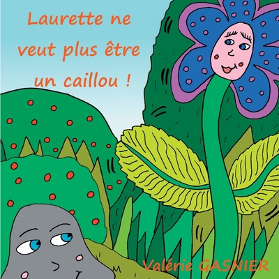 Laurette ne veut plus être un caillou !: et aut... [French] 2322186899 Book Cover
