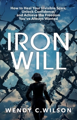 Iron Will: How to Heal Your Invisible Scars, Un...            Book Cover