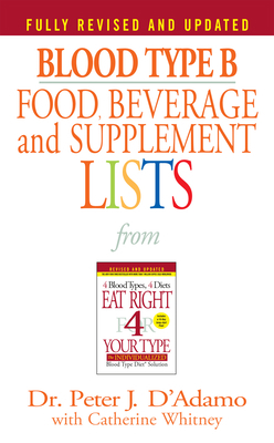Blood Type B Food, Beverage and Supplement Lists B00C0TDWIQ Book Cover