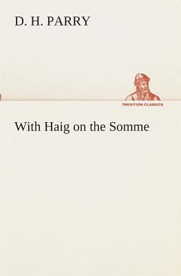 With Haig on the Somme 3849511324 Book Cover