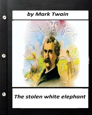 The stolen white elephant.By Mark Twain (World'... 1530529360 Book Cover