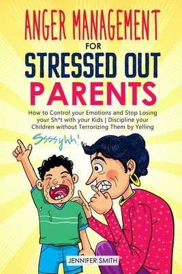 Anger Management for Stressed Out Parents: How ... B096TJQKMX Book Cover