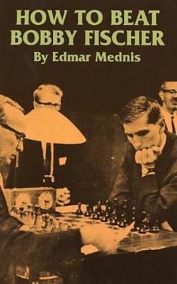 How to Beat Bobby Fischer (Dover Chess) 0486298442 Book Cover