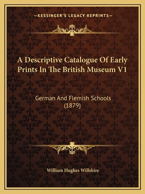 A Descriptive Catalogue Of Early Prints In The ... 1164597507 Book Cover