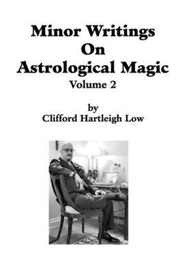 Minor Writings On Astrological Magic Vol 2: Vol 2 B0CXP3BFZD Book Cover