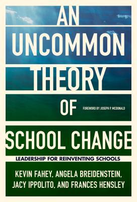 An Uncommon Theory of School Change: Leadership... 0807761737 Book Cover