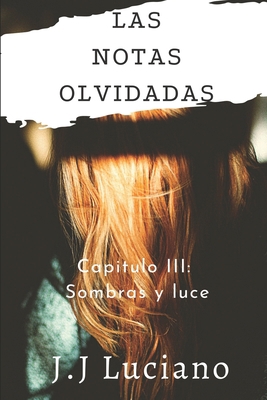 Las notas olvidadas Capitulo III: Sombras y luc... [Spanish] 1072980088 Book Cover