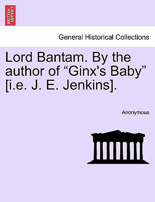 Lord Bantam. by the Author of "Ginx's Baby" [I.... 1240878788 Book Cover