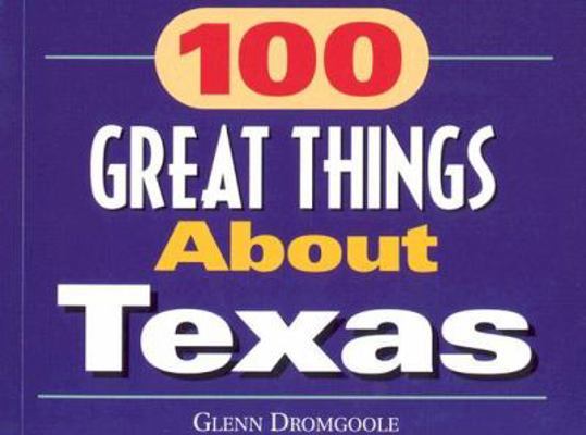 100 Great Things about Texas 1880510960 Book Cover